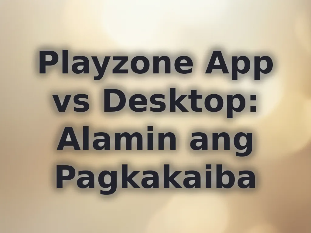 Playzone App vs Desktop